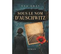 SOUS LE NOM D'AUSCHWITZ