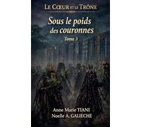 Sous le poids des couronnes: 3 (Le Coeur Et Le Trône)