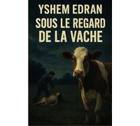 Sous le regard de la vache: Thriller psychologique et suspense scientifique