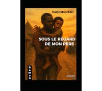 Sous le regard de mon père