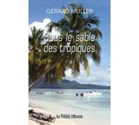 Sous Le Sable Des Tropiques (ebook)