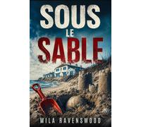 Sous le Sable: La plage n’a pas livré un corps. Elle a ouvert un cimetière. (Les thrillers sombres de Mila)