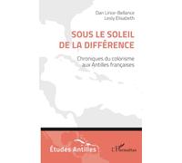 Sous le soleil de la différence: Chroniques du colorisme aux Antilles françaises (Etudes/Antilles)