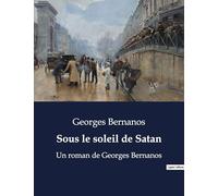 Sous le soleil de Satan: Un roman de Georges Bernanos