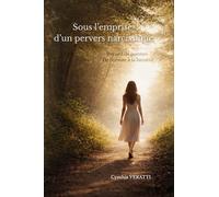 Sous l'emprise d'un pervers narcissique: Recueil de poèmes - De l'ombre à la lumière