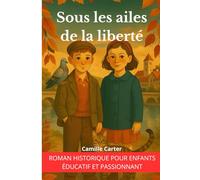 Sous les ailes de la liberté: Un livre émouvant et éducatif