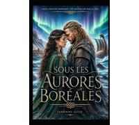 Sous les Aurores Boréales : quand une princesse celte et un guerrier viking défient le destin: Une romance fantasy inspirée des légendes celtiques et nordiques.