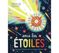 Sous les étoiles: Découvre l'histoire de ces héroïnes célestes
