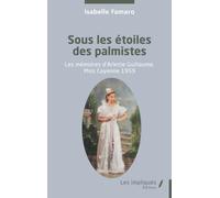 Sous les étoiles des palmistes: Les mémoires d’Arlette Guillaume, Miss Cayenne 1959