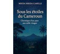 Sous les Étoiles du Cameroun - Chronique d'un pays aux mille visages