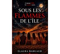 Sous les flammes de l'Île: L'amour brûle, Les secrets aussi