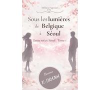 Sous les lumières de Belgique à Séoul (Entre Toi et Séoul)