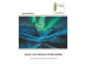 SOUS LES NEIGES D’HELSINKI: LE SILENCE AVANT LA TEMPÊTE