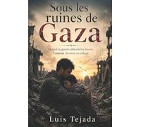 Sous les ruines de Gaza: Quand la guerre détruit les foyers, l’amour devient un refuge.: 14 (Novela romántica y drama)