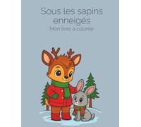 Sous les sapins enneigés - Livre à colorier pour enfants (Éditions Français): Une escapade au cœur de l’hiver enchanté