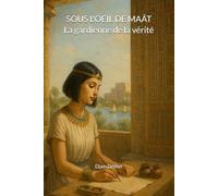 Sous l'oeil de Maât: La gardienne de la vérité