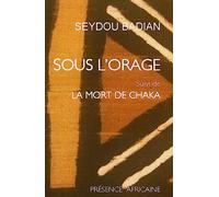 Sous l'orage: Suivi de La Mort de Chaka