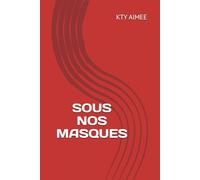 "SOUS NOS MASQUES": Ces liens invisibles (LES MASQUES, NOS CORPS, UNE PROMESSE D'AILLEURS...)