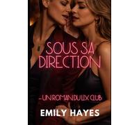 Sous sa direction - Un roman du LIX Club: Une romance lesbienne/sapphique intense entre désir, contrôle et proximité interdite (Les Nuits du LIX Club)