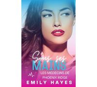 Sous ses mains: Romance médicale lesbienne - Enemies to Lovers entre chirurgiennes, pleine de tension, de passion et de happy end garanti