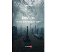Sous terre: Recueil de textes courts (Vol.4)