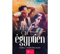 Sous un ciel égyptien - Tome 2: Scarabée sacré