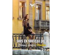 Sous un nouveau jour - Tome 4 : Florence, dernière chance