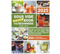 Sous Vide Cookbook for Beginners:: Sips for All - With or Without Booze, Everyday, Party, and Holiday Drinks Recipes for Two Servings with ... Information and Clear Instructions)