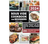 Sous Vide Cookbook for Beginners: Two Servings Recipes with Ingredients Nutritional Information and Clear Instructions, Includes Temperature Ranges for Joint Cooking Different Dishes