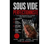 Sous Vide Perfectionniste: Le guide pratique de la cuisson sous vide à la maison (Cru et Sans Filtre)