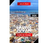 SOUSSE GUIDE DE VOYAGE 2026: Explorez la Tunisie avec les rues de Médine, les plages méditerranéennes, le Ribat historique et la culture côtière