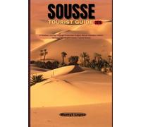 SOUSSE TOURIST GUIDE 2026: A Timeless Journey Through Phoenician Origins, Roman Grandeur, Islamic Heritage, and Mediterranean Coastal Beauty