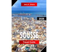 SOUSSE TRAVEL GUIDE 2026: Explore Tunisia with Medina Streets, Mediterranean Beaches, Historic Ribat, and Coastal Culture