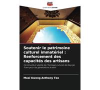 Soutenir le patrimoine culturel immatériel : Renforcement des capacités des artisans: Continuité et vitalité de l'héritage culturel de George Town pour les générations à venir