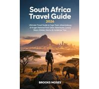 SOUTH AFRICA 2026: Ultimate Travel Guide to Cape Town, Johannesburg & Kruger National Park Safari Adventures, Luxury Stays, Hidden Gems & Insider Tips (THE ESSENTIAL TRAVEL & HIKING SERIES)