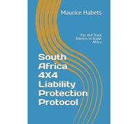 South Africa 4X4 Liability Protection Protocol: For 4x4 Track Owners in South Africa (The Ultimate Engineering and Legal Blueprint for Off-Road Tracks.)