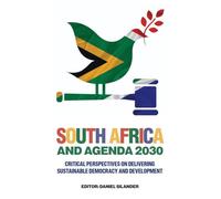 South Africa and Agenda 2030: Critical Perspectives on Delivering Sustainable Democracy and Development
