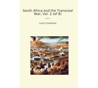 South Africa and the Transvaal War, Vol. 2 (of 8) (Classic Books)