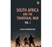 South Africa and the Transvaal War Vol. I