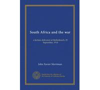 South Africa and the war: a lecture delivered at Stellenbosch, 25 September, 1914