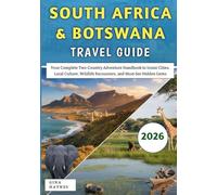 South Africa & Botswana Travel Guide 2026: Your Complete Two-Country Adventure Handbook to Iconic Cities, Local Culture, Wildlife Encounters, and Must-See Hidden Gems