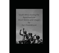 South Africa during the Apartheid era: Short Stories & Images by Ilan Ossendryver