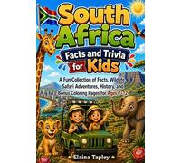 South Africa Facts and Trivia for Kids: A Fun Collection of Facts, Wildlife, Safari Adventures, History, and Bonus Coloring Pages for Ages 7-12