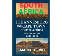 SOUTH AFRICA JOHANNESBURG AND CAPE TOWN SOUTH AFRICA TRAVEL GUIDE: From cultural hotspots to Cape Town Table Mountains