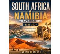 South Africa & Namibia Travel Guide 2026-2027: Explore Safaris, Cities, Deserts, Coastlines and Hidden Gems Across Southern Africa