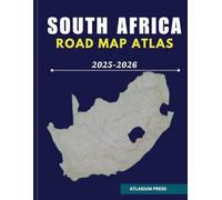 SOUTH AFRICA ROAD MAP ATLAS 2025-2026: Complete Guide to Highways, Cities, Towns, Routes, and Tourist Attractions.
