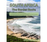 South Africa: The Garden Route: A Visual Travel Guide in 50 Capitvating Images