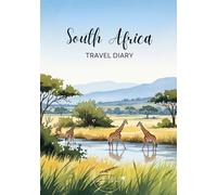South Africa Travel Diary: Travel Journal Safari - Plan Your South Africa Vacation. Notebook to Preserve Unforgettable Travel Memories and Highlights! ... and Globetrotters (South Africa / Südafrika)