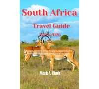 South Africa Travel Guide 2025-2026: Explore Wildlife, Wine Regions, Beaches, and Heritage Through Expert Travel Insights