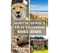 SOUTH AFRICA TRAVEL GUIDE 2025-2026 (FULL COLOR): A Journey through Vibrant Cultures, Scenic Wonders, and Untamed Wilderness